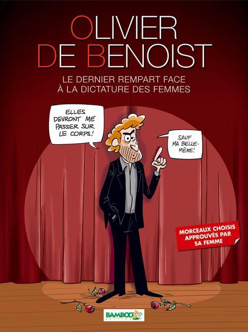 Olivier de Benoist ; le dernier rempart face à la dictature des femmes