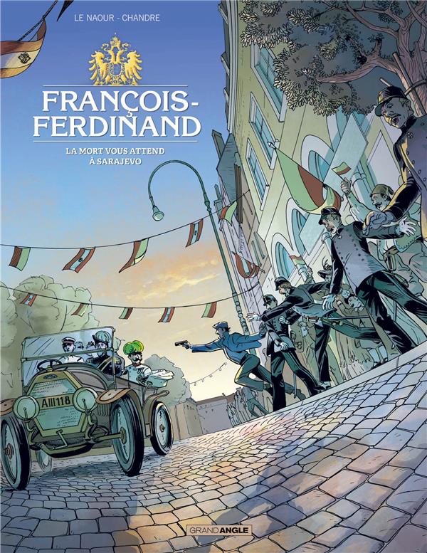 François-Ferdinand ; la mort vous attend à Sarajevo