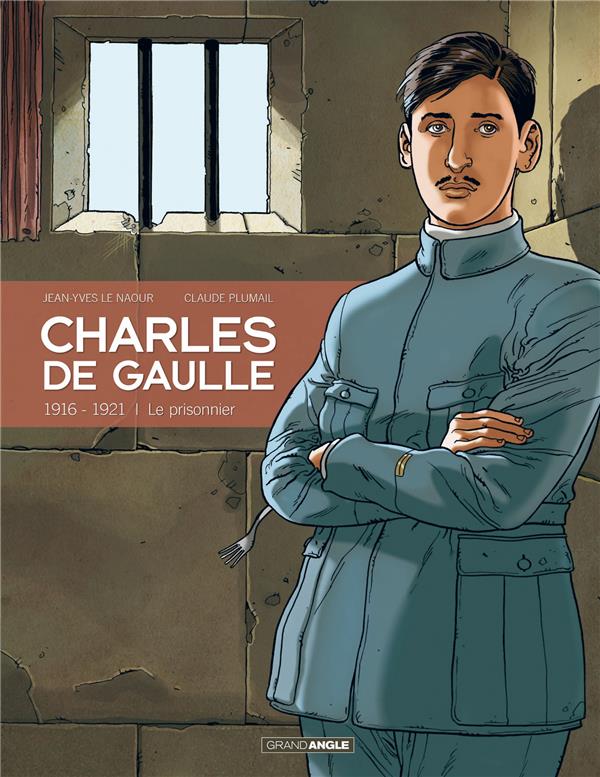 Charles de Gaulle Tome 1 : 1916-1921 ; le prisonnier