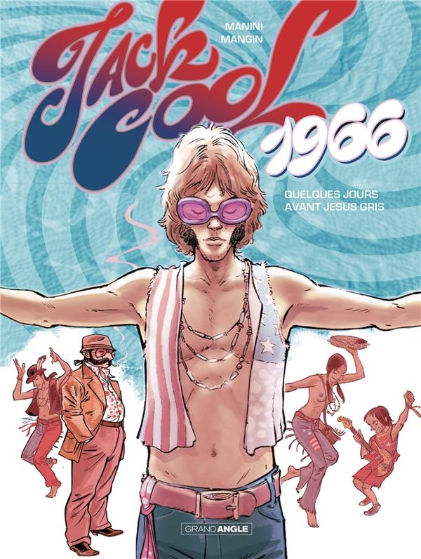 Jack Cool Tome 1 : 1966 quelques jours avant Jésus-Gris...