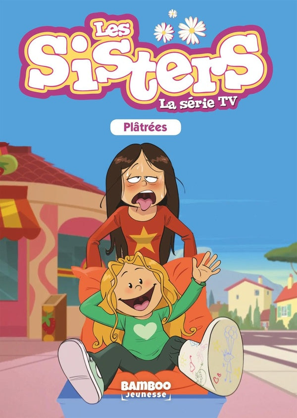 Les Sisters, la série TV Tome 15 : plâtrées
