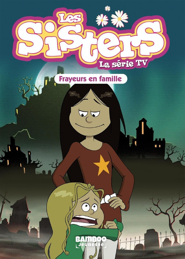 Les Sisters, la série TV Tome 27 : frayeurs en famille
