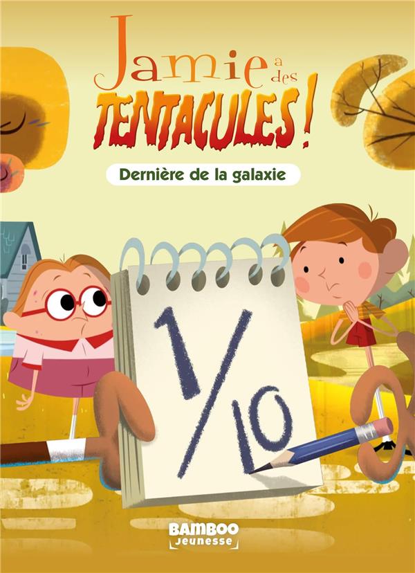 Jamie a des tentacules ! Tome 4 : dernière de la galaxie