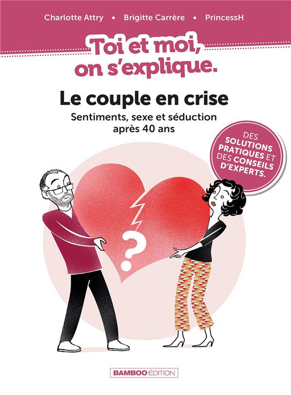 Toi et moi on s'explique Tome 3 : le couple en crise : sentiments, sexe et séduction après 40 ans
