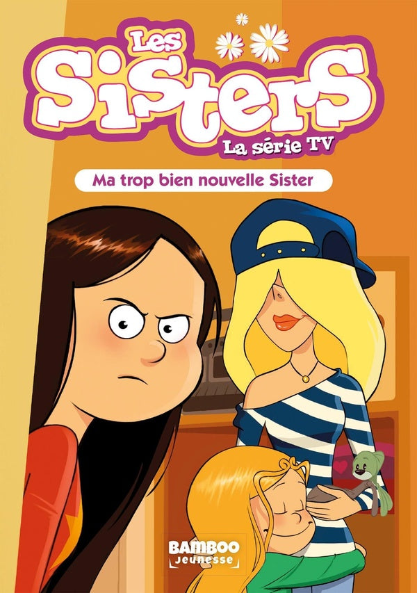 Les Sisters, la série TV Tome 58 : ma trop bien nouvelle sister