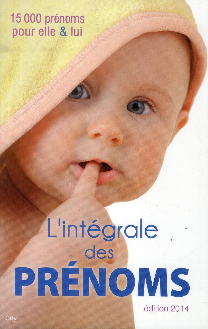 L'intégrale des prénoms ; 15 000 prénoms pour elle et lui