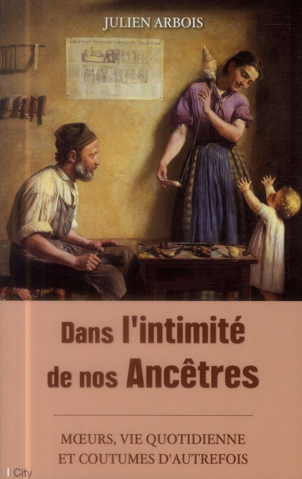 Dans l'intimité de nos ancêtres ; moeurs, quotidien et coutumes d'autrefois