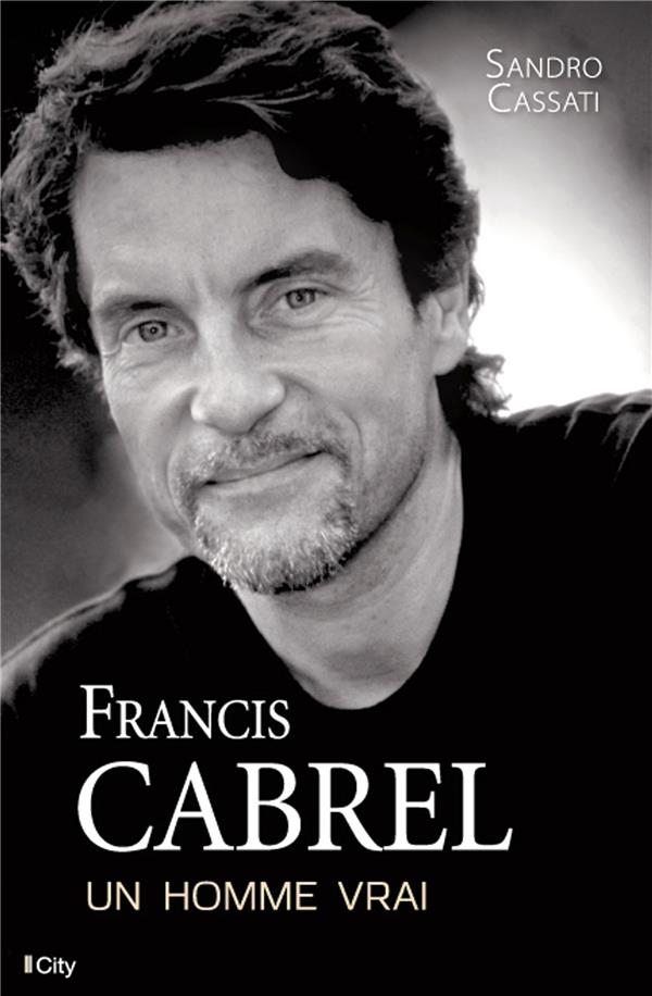 Francis Cabrel ; un homme vrai