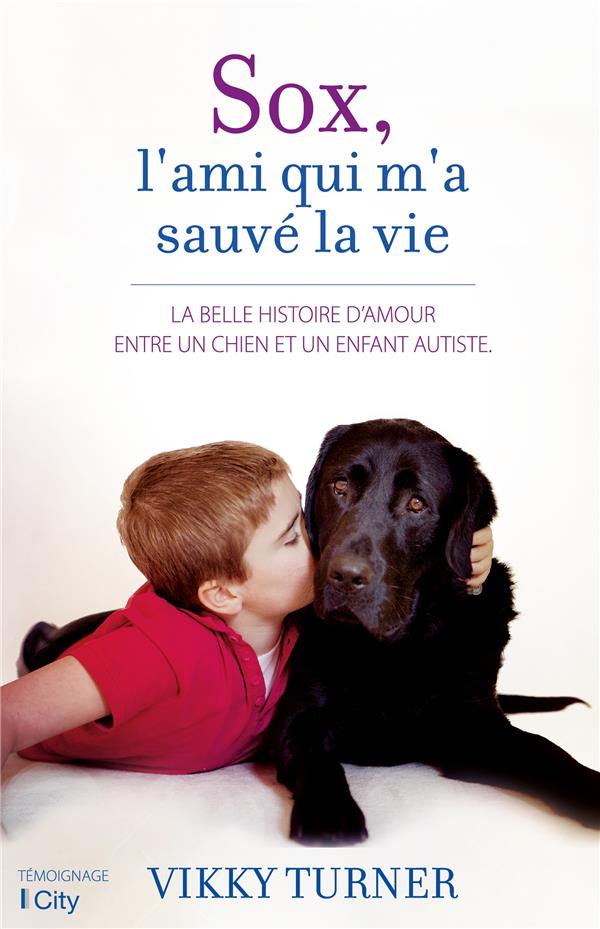 Sox, l'ami qui m'a sauvé la vie ; la belle histoire d'amour entre un chien et un enfant autiste