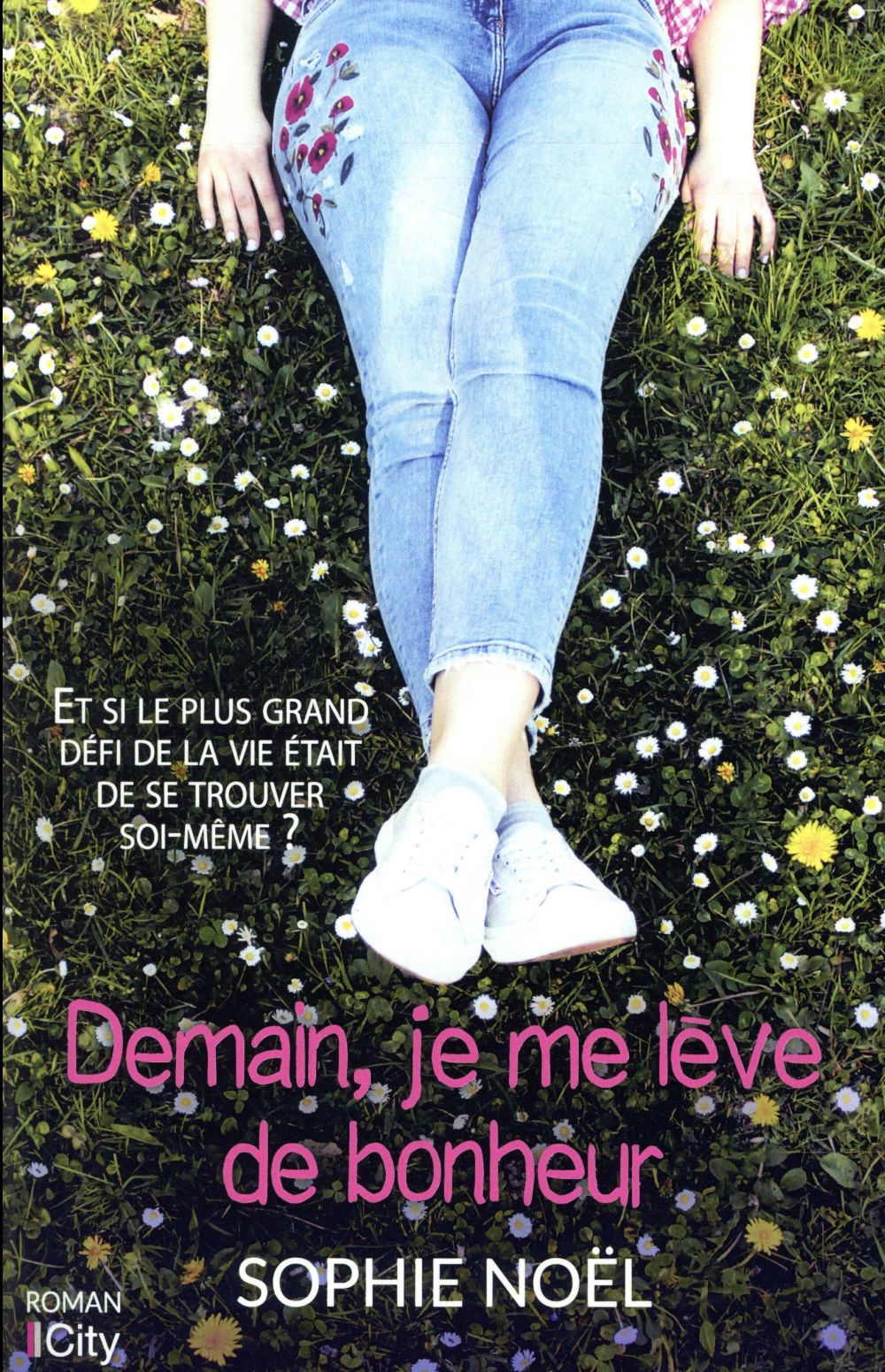 Demain, je me lève de bonheur ; et si le plus grand défi de la vie était de se trouver soi-même ?