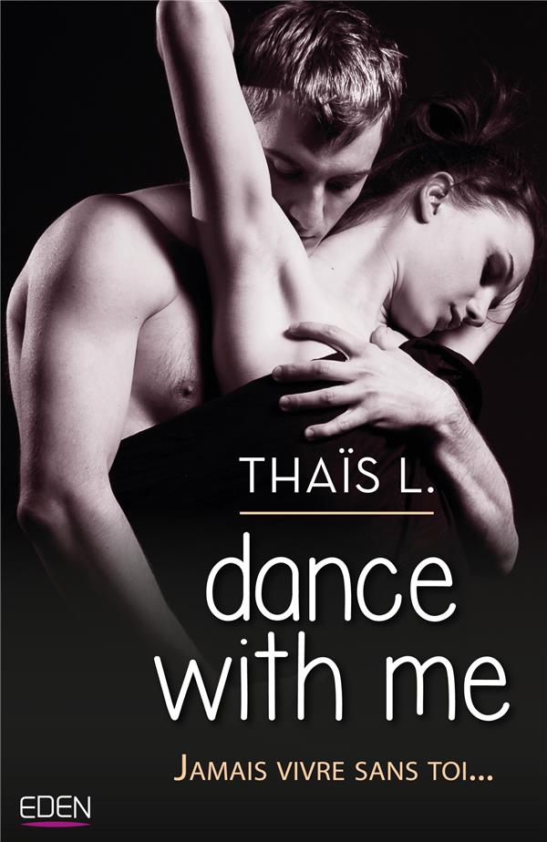 Dance with me ; jamais vivre sans toi...
