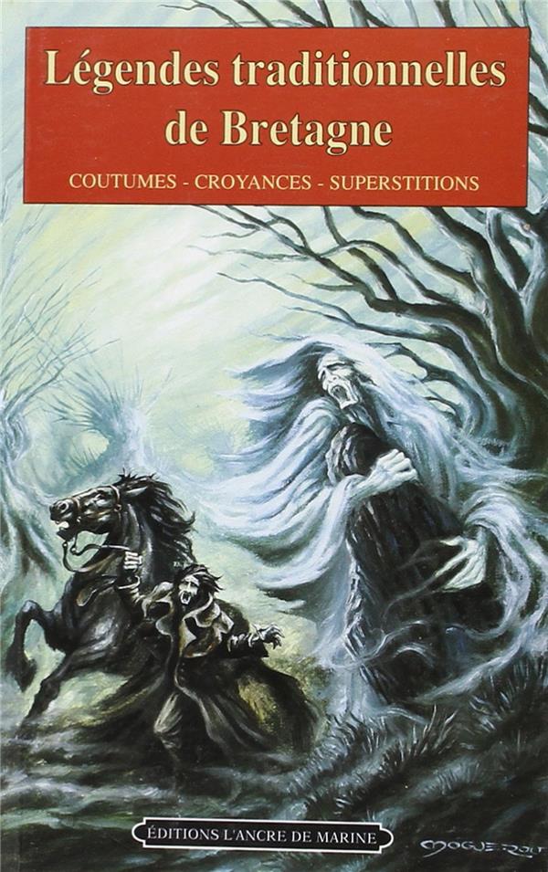 Légendes traditionnelles de Bretagne ; coutumes, croyances, superstitions