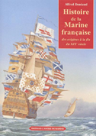 Histoire de la marine française ; des origines a la fin du XIX siècle