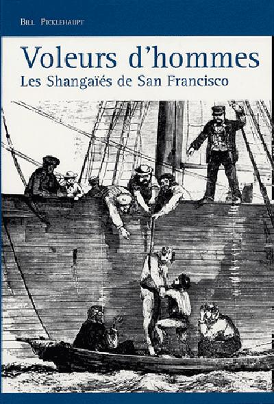 Voleurs d'hommes ; les Shangaïés de San Francisco