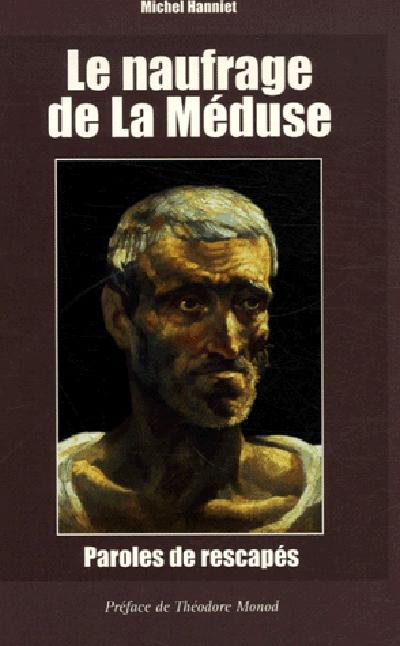 Le naufrage de la méduse ; paroles de rescapés