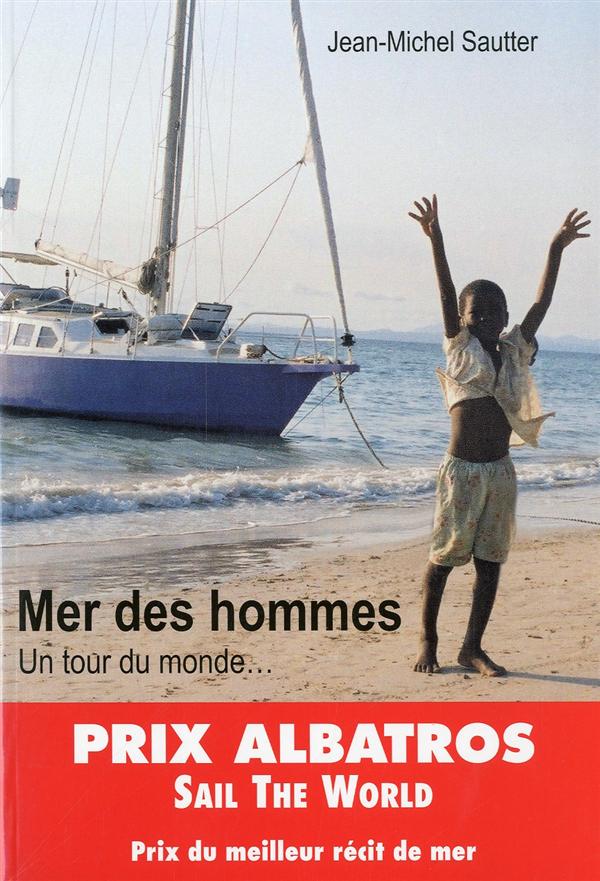 La mer des hommes ; un tour du monde...
