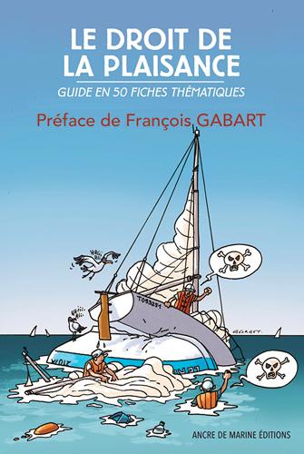 Le droit a la plaisance ; guide en 50 fiches thématiques
