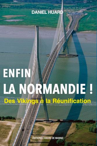 Enfin ! la Normandie...des Vikings à la réunification