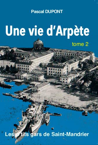Une vie d'Arpète ; les p'tits gars de Saint-Mandrier Tome 2
