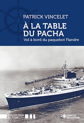 À la table du pacha : Vol à bord du paquebot Flandre