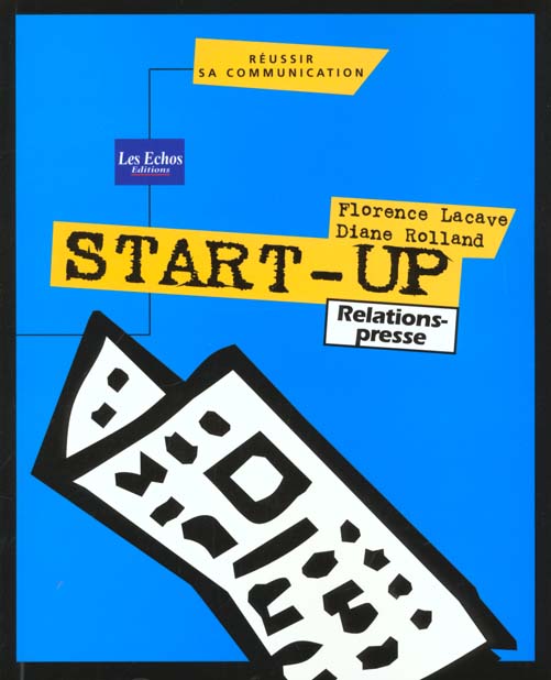 Start-up ; relations presse mode d'emploi