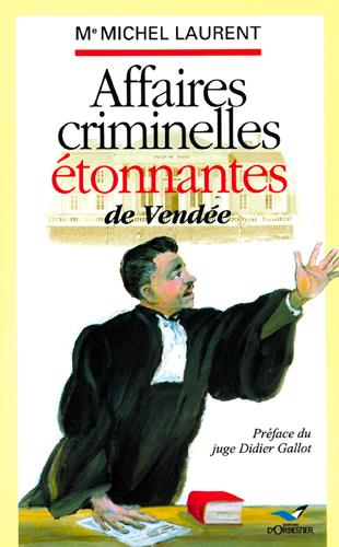 Affaires criminelles étonnantes de vendée