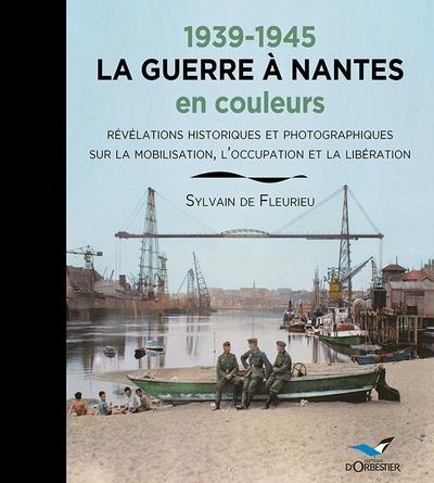 1939-1945 : La guerre à Nantes en couleurs