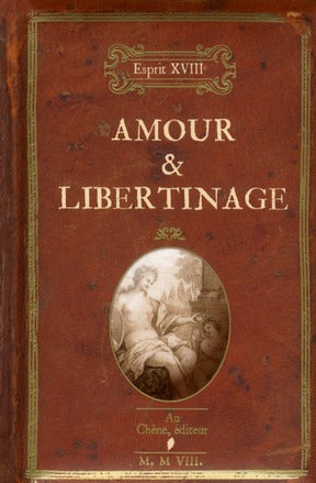 L'esprit XVIIIe ; amour & libertinage