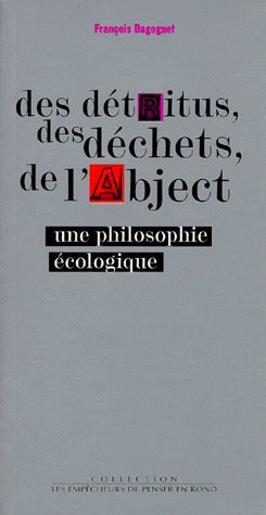 Les détritus, les déchets, de l'abject ; une philosophie écologique