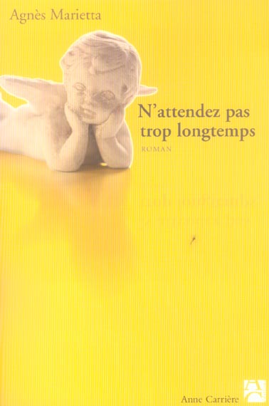 N attendez pas trop longtemps