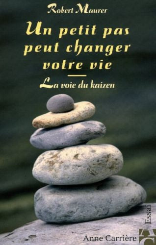 Un petit pas peut changer votre vie ; la voie du kaizen