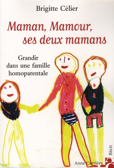 Maman, mamour, mes deux mamans ; une famille homoparentale