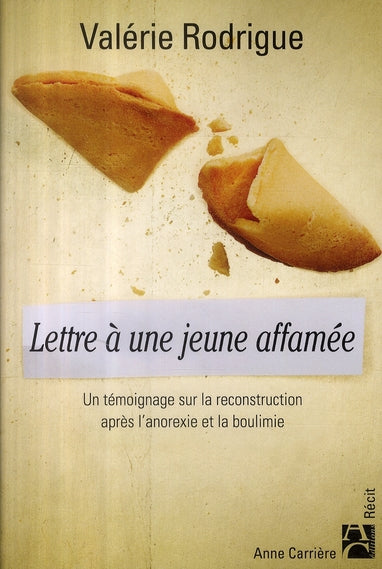 Lettre à une jeune affamée ; un témoignage sur la reconstruction après l'anorexie et la boulimie