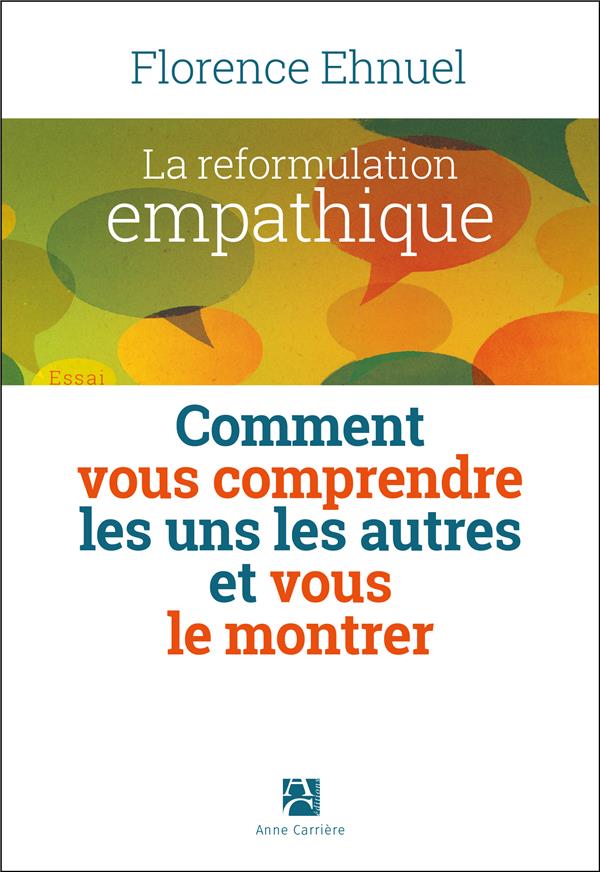 La reformulation empathique ; comment vous comprendre les uns les autres et vous le montrer