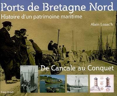 Ports de Bretagne Nord ; de Cancale au Conquet