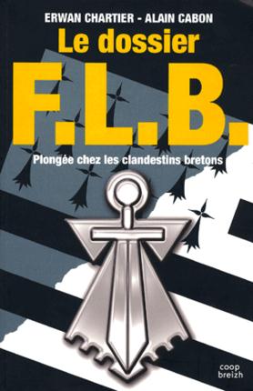 Le dossier FLB ; plongée chez les clandestins bretons