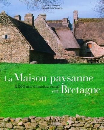 Maison paysanne en Bretagne ; 2500 ans d'habitat rural