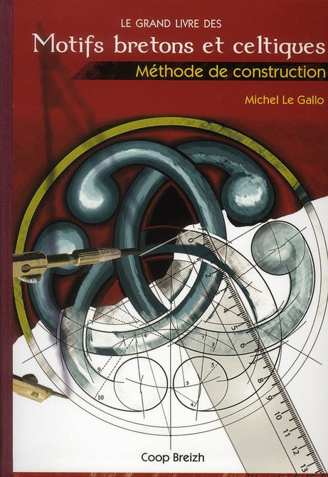 Le grand livre des motifs bretons et celtiques ; méthode de construction