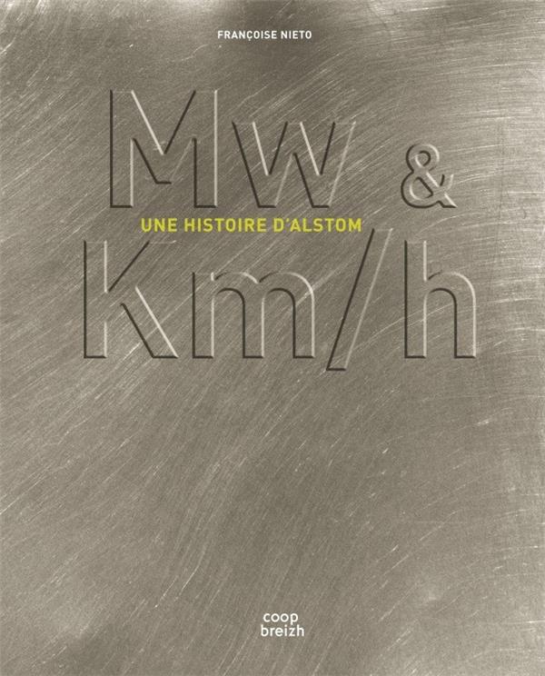 Mw & km/h ; une histoire d'Alstom