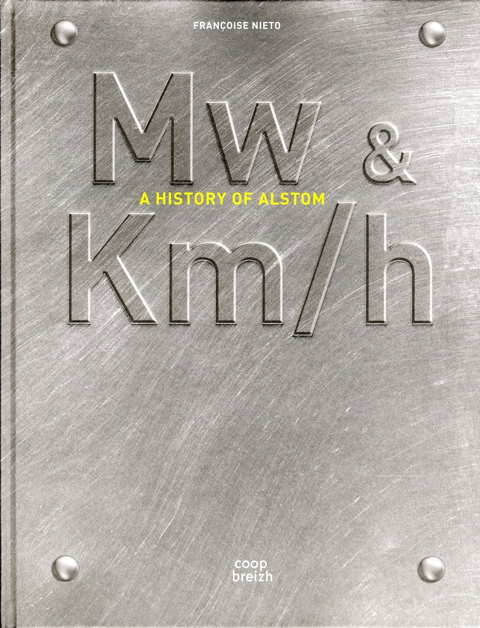 Mw & km/h ; a history of Alstom