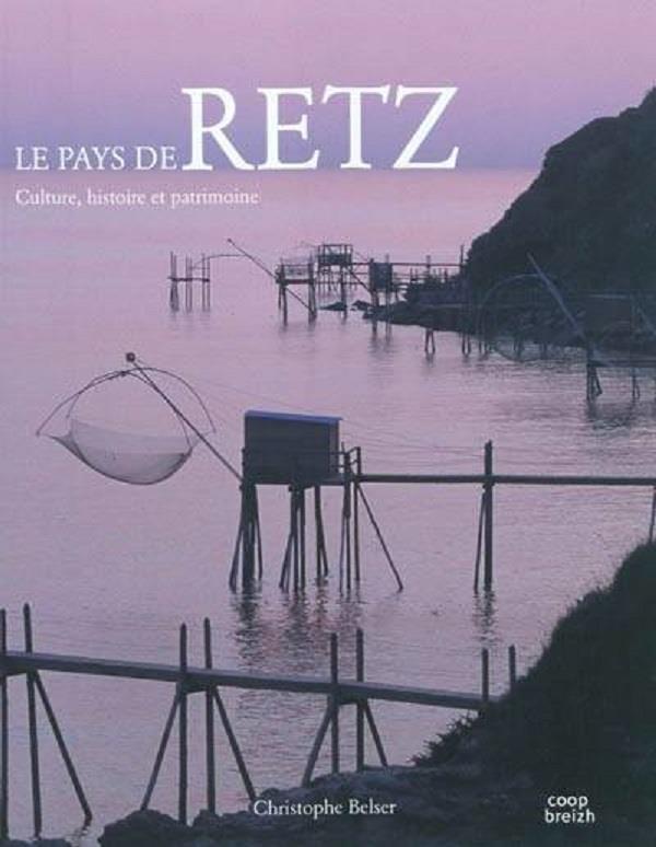 Le pays de Retz ; culture, histoire et patrimoine