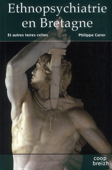 Ethnopsychiatrie en Bretagne Tome 1 ; et autres terres celtes
