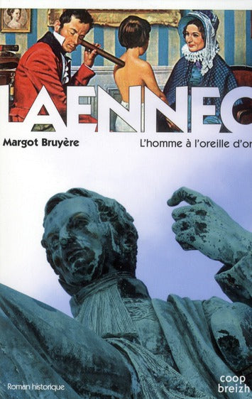 Laennec ; l'homme à l'oreille d'or