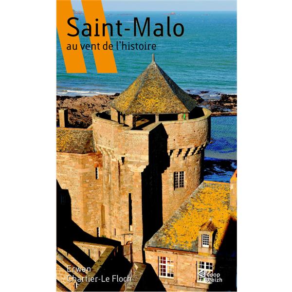 Saint-Malo ; au vent de l'histoire