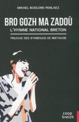 Bro gozh ma zadou ; l'hymne national Breton ; la trilogie des symboles de Bretagne
