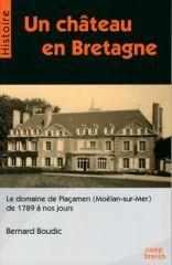 Un château en Bretagne ; le domane de Plaçamen -Moëlan sur Mer ; de 1789 à nos jours