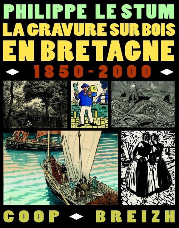 La gravure sur bois en Bretagne ; 1850-2000
