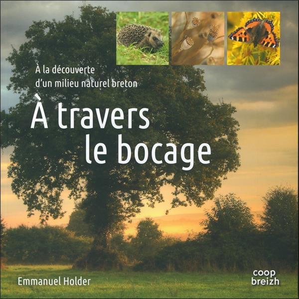 à travers le bocage ; à la découverte d'un milieu naturel breton
