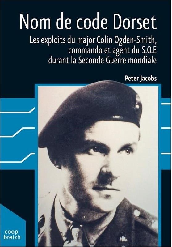 Nom de code Dorset ; les exploits du major Colin Ogden-Smith durant la Seconde Guerre mondiale
