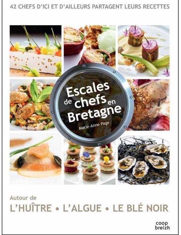 Escales de chefs en Bretagne ; autour de l'huître, l'algue, le blé noir